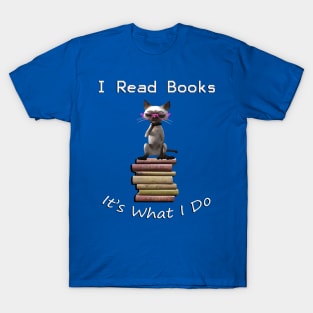 I READ, IT'S WHAT I DO, FUNNY CAT & BOOK DESIGN T-Shirt